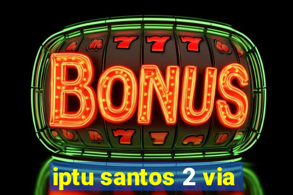 iptu santos 2 via